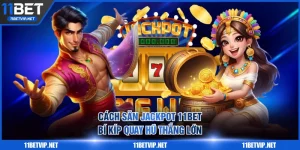 cách săn Jackpot 11BET