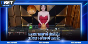 Casino 11BET có gian lận không