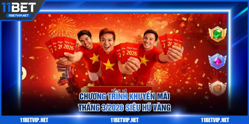 Chương trình khuyến mãi tháng 3/2026 siêu hũ vàng
