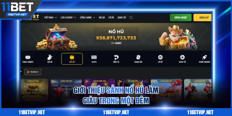 Giới thiệu sảnh Nổ hũ làm giàu trong một đêm