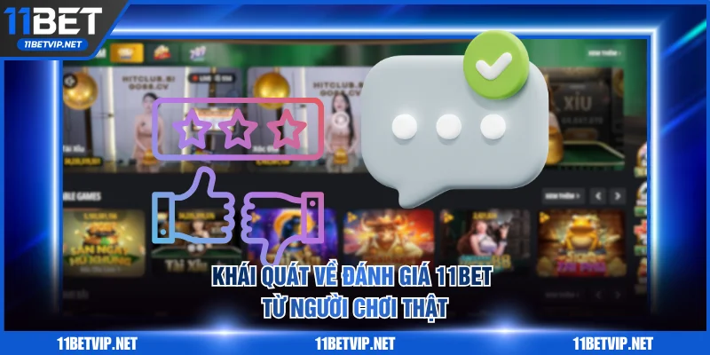Khái quát về đánh giá 11BET từ người chơi thật